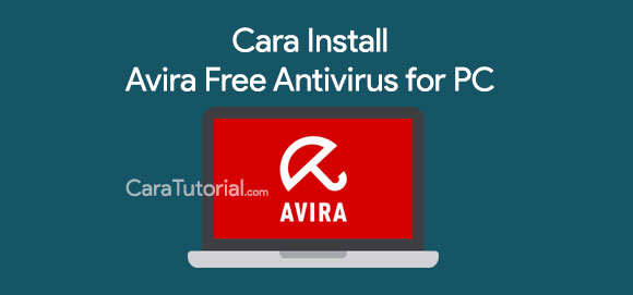 Cara Install Antivirus Avira Free & Update ke Versi Terbaru Cara Install Antivirus Avira Free & Update ke Versi Terbaru