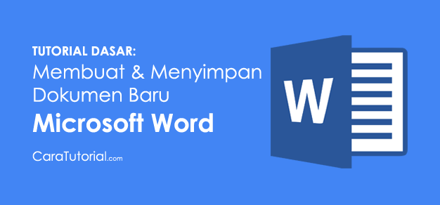 Tutorial: Membuat & Menyimpan Dokumen Baru di Microsoft Word