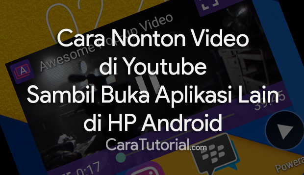 Begini Cara Nonton Youtube Sambil Buka Aplikasi Lain di Android Begini Cara Nonton Youtube Sambil Buka Aplikasi Lain di Android