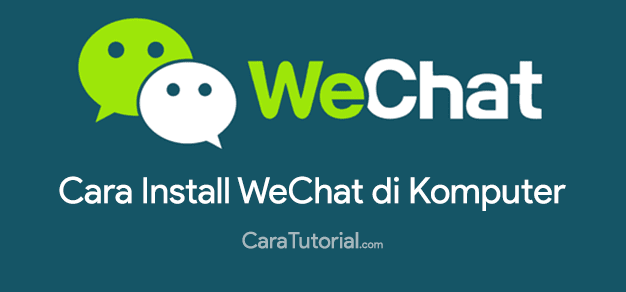 Download & Install WeChat untuk Komputer (Windows 7/8/XP)