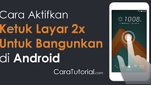 Cara Mengaktifkan Ketuk Layar 2x untuk Bangunkan Smartphone Android