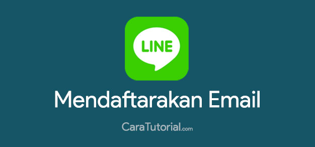 Cara Mendaftarkan Email ke Akun LINE Cara Mendaftarkan Email ke Akun LINE