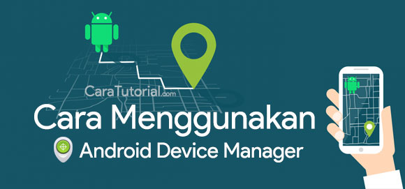 Cara Menggunakan Android Device Manager