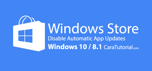 Disable Automatic App Updates di Windows Store (Win 10/8.1) Disable Automatic App Updates di Windows Store (Win 10/8.1)