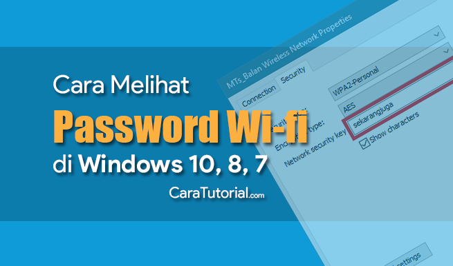Cara Melihat Password Wifi di Windows 7, 8 & 10 Cara Melihat Password Wifi di Windows 7, 8 & 10