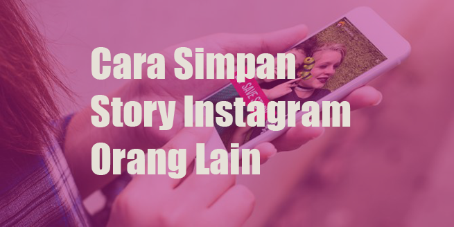 Cara Menyimpan Story Instagram Orang Lain | Download InstaStory Cara Menyimpan Story Instagram Orang Lain | Download InstaStory